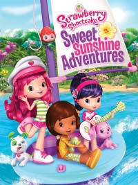 Cuộc Phiêu Lưu Ly Kỳ - Strawberry Shortcake Sweet Sunshine Adventures (2016)