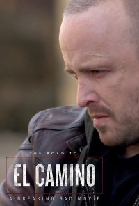 Hậu trường El Camino: Phim hậu bản của; Tập làm người xấu - The Road to El Camino: Behind the Scenes of El Camino: A Breaking Bad Movie