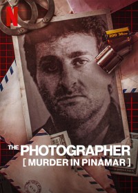 Nhiếp ảnh gia: Vụ sát hại José Luis Cabezas - The Photographer: Murder in Pinamar (2022)