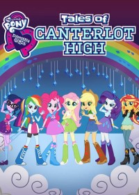 Những cô gái Equestria: Câu chuyện trường trung học Canterlot - Equestria Girls: Tales of Canterlot High