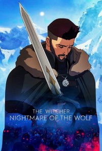 Thợ săn quái vật: Ác mộng của Sói - The Witcher: Nightmare of the Wolf