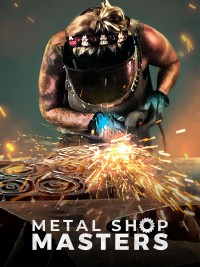Thử thách thợ hàn - Metal Shop Masters