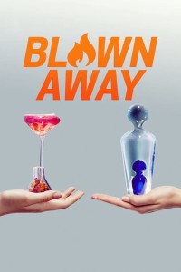 Tuyệt phẩm thủy tinh (Phần 1) - Blown Away (Season 1)