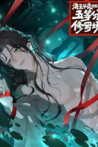 Hải Vương Sau Khi Hoàn Lương Sa Vào Tu La Tràng