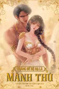 Hoàng Đế Bệ Hạ Là Mãnh Thú