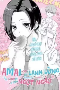 Amai - san tuy lạnh lùng nhưng lại rất ngọt ngào