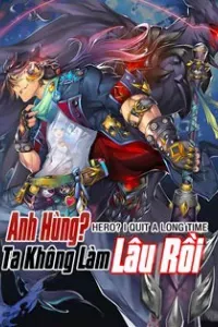 Anh Hùng ? Ta Không Làm Lâu Rồi