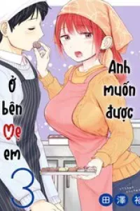 Anh Muốn Được Ở Bên Mẹ Em