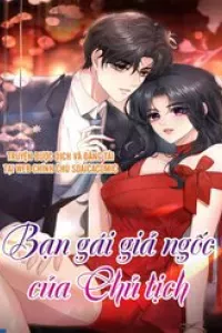 Bạn Gái Giả Ngốc Của Chủ Tịch