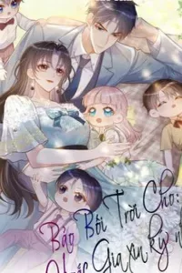 Bảo Bối Trời Cho Hoắc Gia Xin Ký Nhận