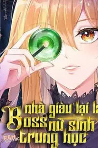 Boss Nhà Giàu Lại Là Nữ Sinh Trung Học!