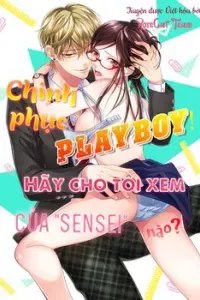 Chinh Phục Playboy! Hãy Cho Tôi Xem Nơi “Hư Hỏng” Của Sensei Nào?