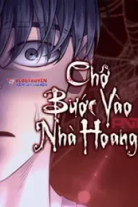 Chớ Bước Vào Nhà Hoang