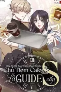 Chủ Tiệm Cà Phê Là Guide Cấp S