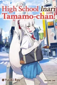High school Inari Tamamo-chan !
