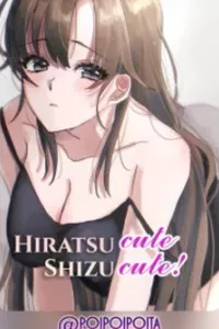 Hiratsu cute, Shizu cute!