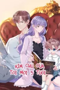 Kim Chủ Của Tôi Mới Năm Tuổi