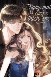 Ngày Mai Cũng Thích Em
