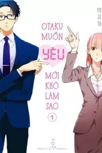 Otaku muốn yêu mới khó làm sao