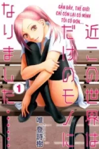 Saikin Kono Sekai wa Watashi dake no Mono ni Narimashita......