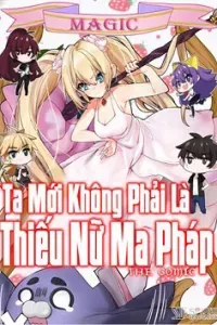 Ta Mới Không Phải Là Thiếu Nữ Ma Pháp