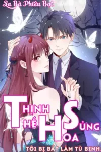 Thịnh Thế Hoa Sủng: Tôi Bị Bắt Làm Tù Binh