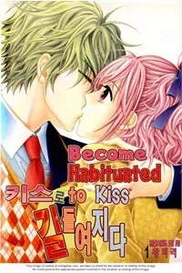 Tiểu Tử quậy bản đẹp - Become Habituated to Kiss
