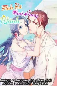 Tình Cũ Quá Hung Mãnh