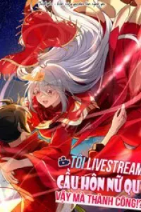 Tôi Livestream Cầu Hôn Nữ Quỷ Vậy Mà Thành Công!?