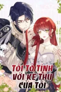 Tôi Tỏ Tình Với Kẻ Thù Của Tôi