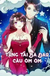 Tổng Tài Bá Đạo Cầu Ôm Ôm
