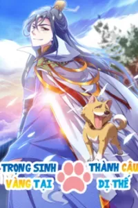 Trọng Sinh Thành Cậu Vàng Tại Dị Thế