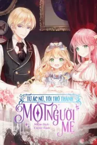 Từ Ác Nữ Tôi Trở Thành Một Người Mẹ