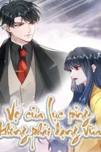 Vợ Của Lục Tổng Không Phải Dạng Vừa