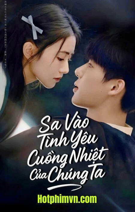 Sa Vào Tình Yêu Cuồng Nhiệt Của Chúng Ta (2025)