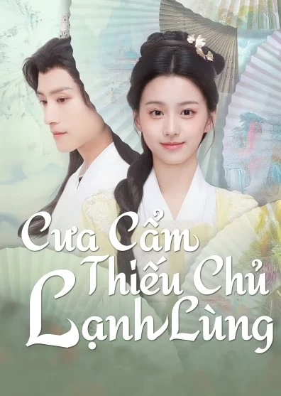 Cưa Cẩm Thiếu Chủ Lạnh Lùng (2025)