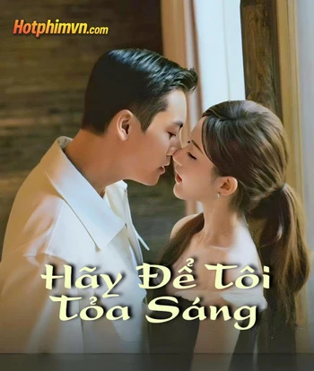 Hãy Để Tôi Tỏa Sáng (2025)