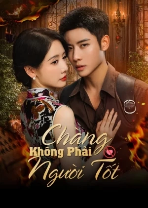 Chàng Không Phải Người Tốt (2025)