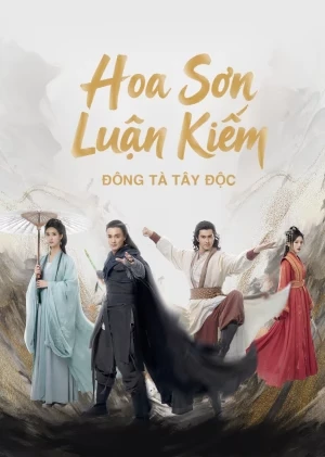 Hoa Sơn Luận Kiếm - Đông Tà Tây Độc (2025)